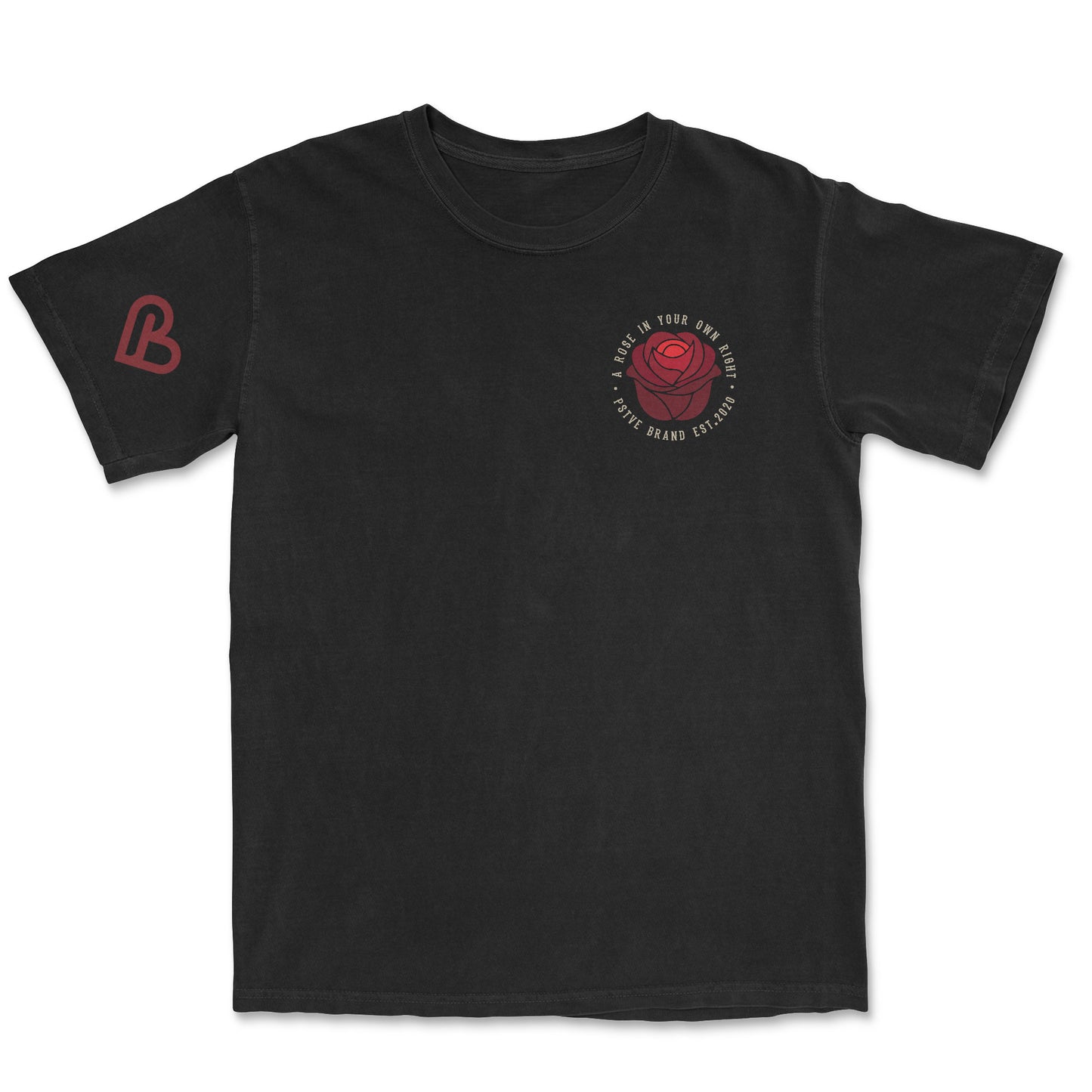 Black t-shirt with a red rose graphic on the left chest, encircled by the text "A ROSE IN YOUR OWN RIGHT - PSTVE BRAND EST. 2020". A red "B" logo is on the left sleeve.